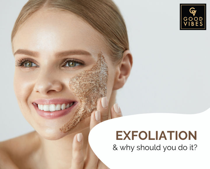 Top 5 Benefits of Skin Exfoliation & Why You Should Do It Goodvibes