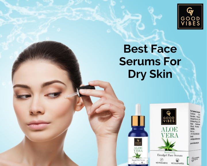 Best Face Serum For Dry Skin That You Need Try In 2022 Good Vibes
