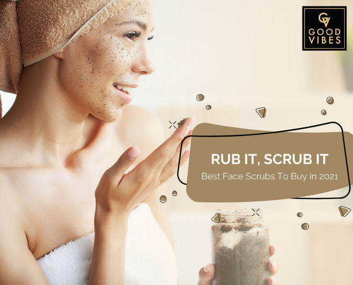 Rub It, Scrub It - Best Face Scrubs To Buy in India