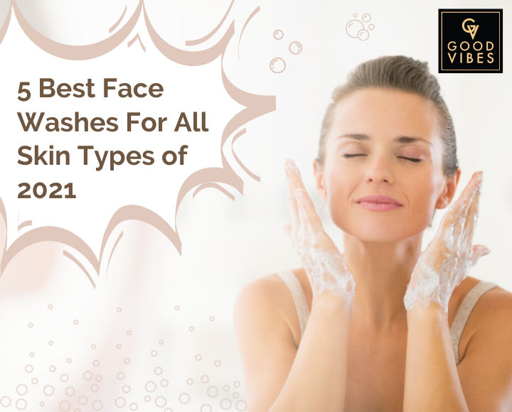 Best Face Washes For All Skin
