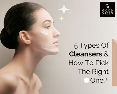 5 Types Of Cleansers And How To Pick The Right One