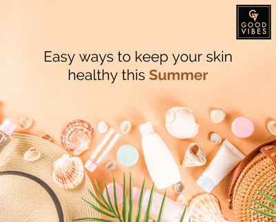 Easy Ways To Keep Your Skin Healthy This Summer