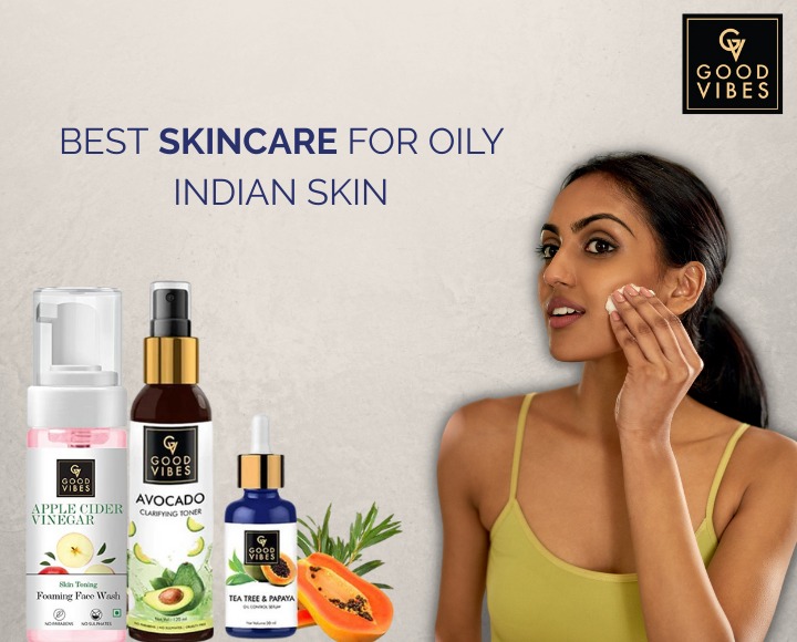 Best skincare routine for oily Indian skin 