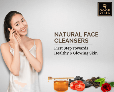 Natural Face Cleansers: First Step Towards Healthy & Glowing Skin