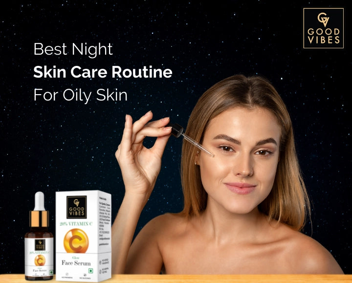 Best Night time skincare routine for oily skin in India, Girl using good vibes product for nighttime skincare routine