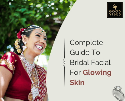 Complete Guide To Bridal Facial For Glowing Skin