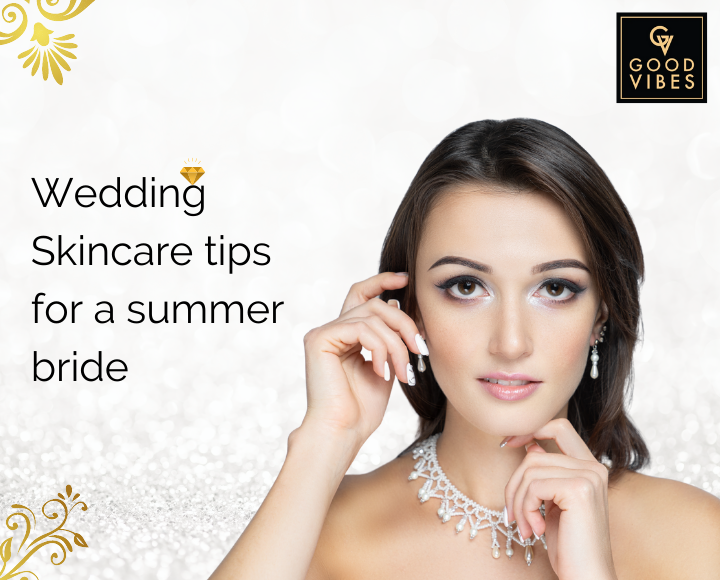 Wedding Skincare Tips For a Summer Bride